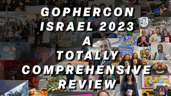 GopherCon Israel 2023: A Totally Comprehensive Review